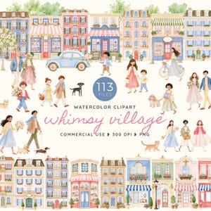 May include: A collection of watercolour clipart featuring a village scene with multi-storey buildings, storefronts, people, pets, and a light blue car. The text reads 113 FILES, WATERCOLOUR CLIPART, whimsy village, COMMERCIAL USE, 300 DPI, PNG.