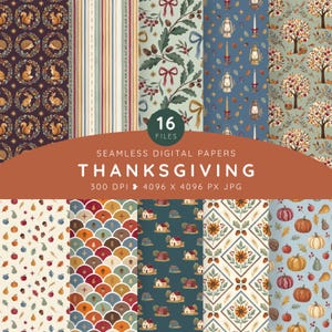 May include: A collection of 16 seamless digital papers featuring Thanksgiving themes including squirrels, foxes, rabbits, acorns, lanterns, candles, apple trees, pumpkins, sunflowers, and houses. The text reads 16 FILES SEAMLESS DIGITAL PAPERS THANKSGIVING 300 DPI 4096 X 4096 PX JPG.