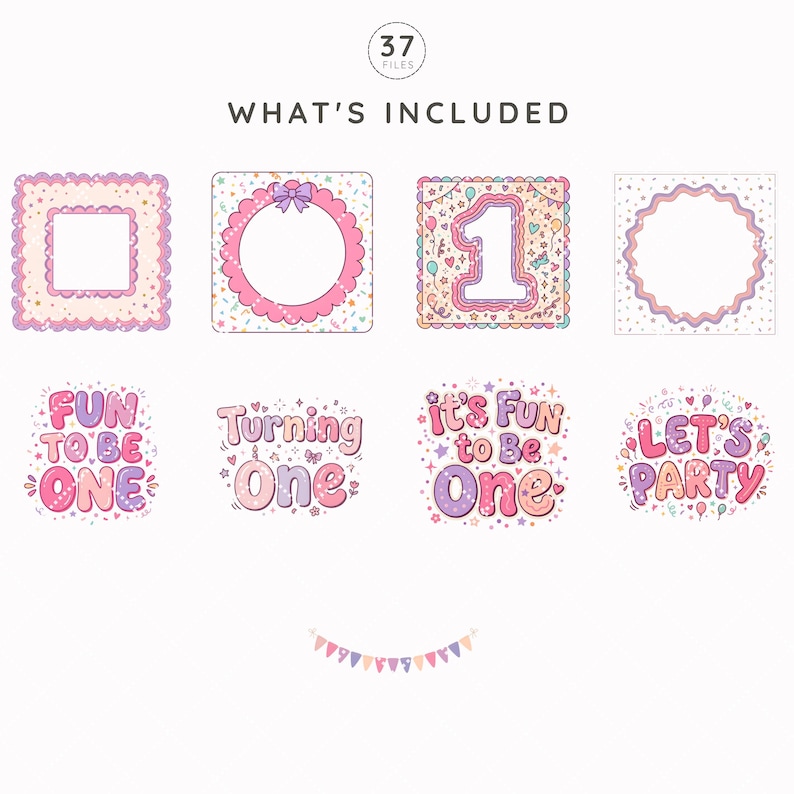 May include: A digital collection of 37 files featuring birthday-themed graphics in pink, purple, and blue. Elements include scalloped frames, a number one, and text phrases like FUN TO BE ONE, Turning One, it's Fun to Be One, LET'S PARTY, and a bunting banner.