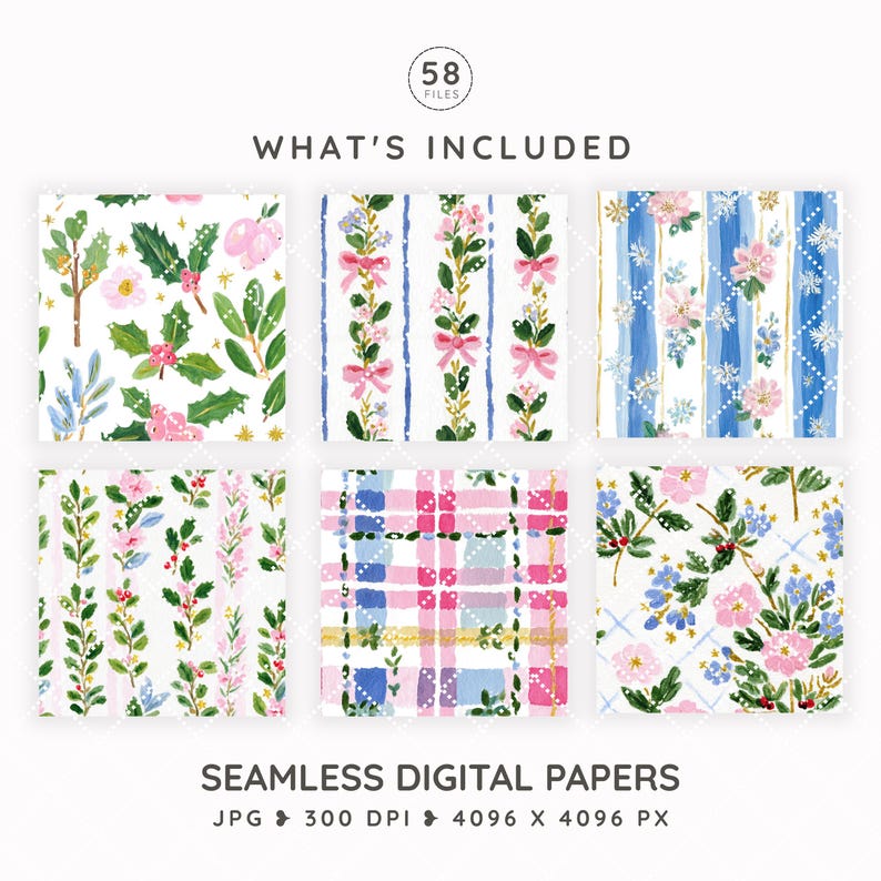 May include: A collection of six seamless digital papers featuring watercolor illustrations of holly, pink flowers, blue stripes, bows, and plaid patterns. The text reads 58 FILES, WHAT'S INCLUDED, and SEAMLESS DIGITAL PAPERS JPG 300 DPI 4096 X 4096 PX.