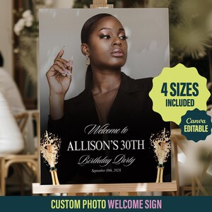 May include: A black and gold welcome sign featuring a photograph of a person. The sign reads "Welcome to Allison's 30th Birthday Party" and includes the date "September 30th, 202X". The sign also states "4 Sizes Included" and "Canva Editable".