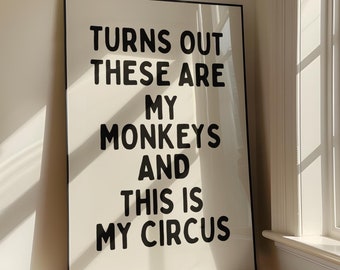 My Circus My Monkeys sarkastischer Kunstdruck, sarkastischer Kunstdruck