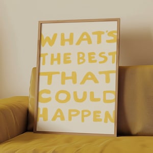 What&#39;s The Best That Could Happen Print, Uplifting Quote Art Print, Affirmation Poster, Colorful Daily Reminder Wall Art, DIGITAL DOWNLOAD