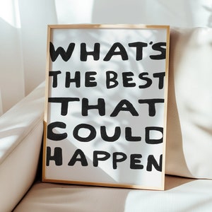What&#39;s The Best That Could Happen Print, Uplifting Quote Art, Affirmation Poster, Funky Print, Retro Aesthetic Dorm Decor, DIGITAL DOWNLOAD
