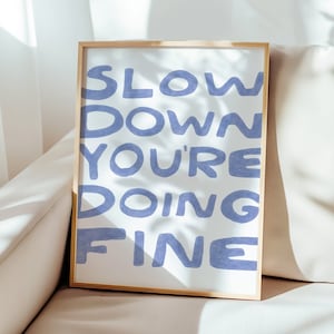 Slow Down You&#39;re Doing Fine Print, Uplifting Quote Art, Inspirational Prints, Affirmation Poster, Light Blue Aesthetic Wall Art, DIGITAL ART