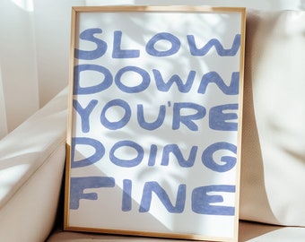 Slow Down You're Doing Fine Print, Light Blue Affirmation Poster (Digital Art)