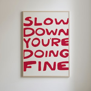Slow Down You&#39;re Doing Fine Poster, Uplifting Quote Art, Billy Joel Lyrics Poster, Affirmation Quotes Wall Art, Daily Reminder Art Print