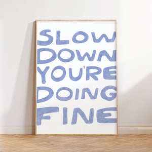 Light Blue Slow Down You&#39;re Doing Fine Poster, Uplifting Quote Art, Billy Joel Lyrics Poster, Affirmation Quotes, Daily Reminder Art Print