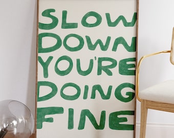 Slow Down You're Doing Fine Print, Uplifting Quote Art, Billy Joel Vienna Poster, Affirmation Quote Prints, Daily Reminder Art, DIGITAL ART