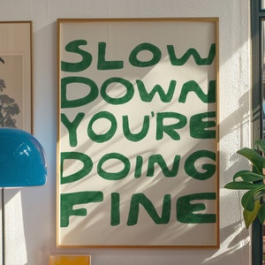 Slow Down You&#39;re Doing Fine Wall Art, Uplifting Quote Art Print, Billy Joel Lyrics Poster, Affirmation Quote Print, Daily Reminder Wall Art