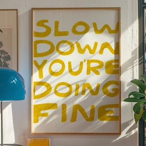 Slow Down You&#39;re Doing Fine Print, Uplifting Quote Wall Art, Inspirational Prints, Affirmations Quote Poster, Bright Yellow Art, DIGITAL ART