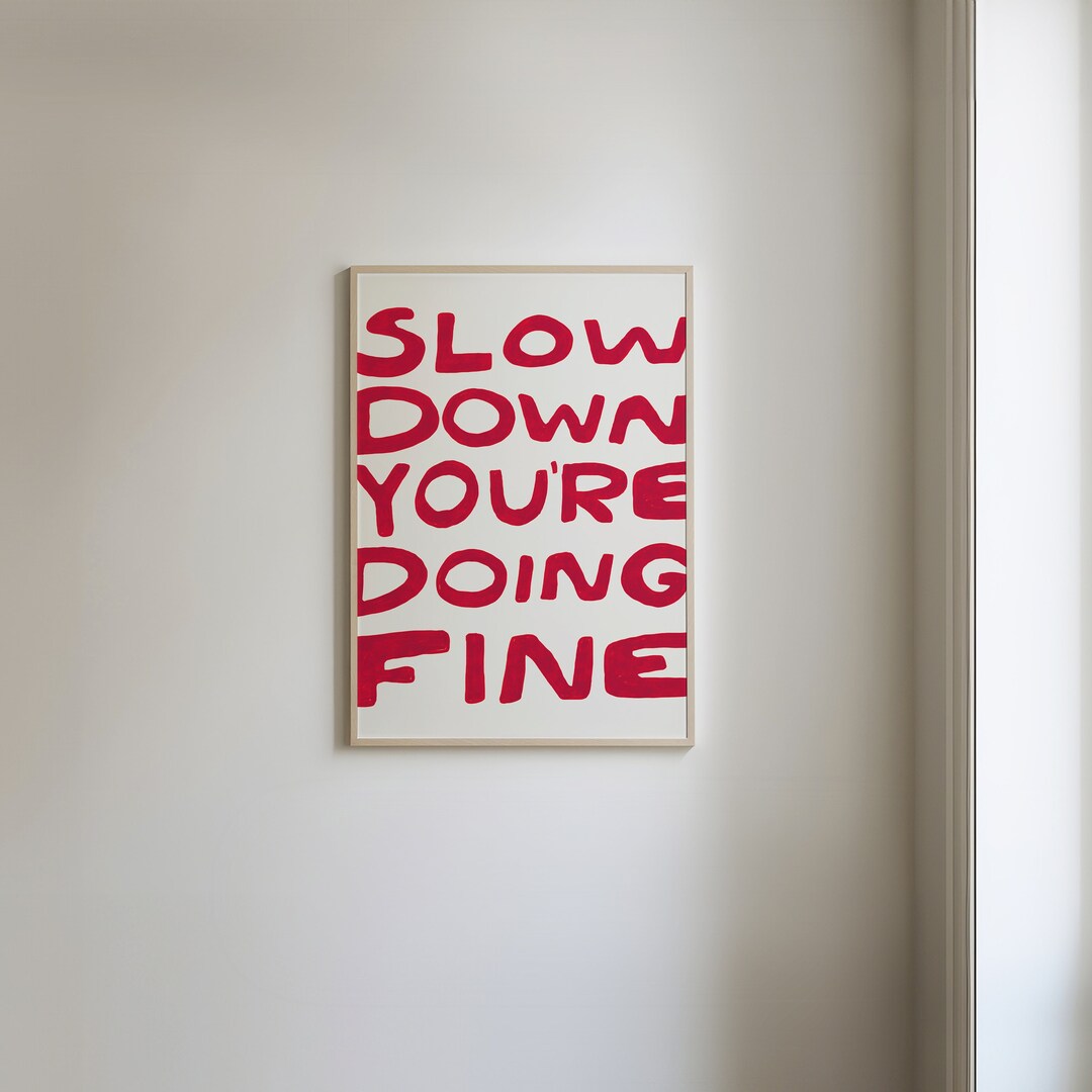 Slow Down You're Doing Fine Poster, Uplifting Quote Art - Etsy