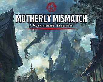 Motherly Mismatch (The Wunderthrieze Adventures #2) - Serie D&D One Shot - OGL 5E - Perfetto per 3-5 personaggi di livello 2 - One-Shot senza preparazione