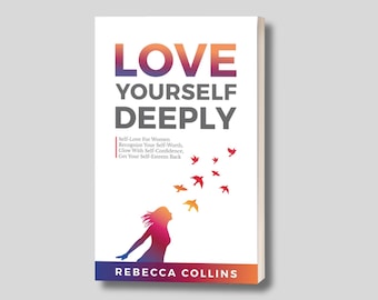 Love Yourself Deeply Book, Self-Esteem & Empowerment for Women