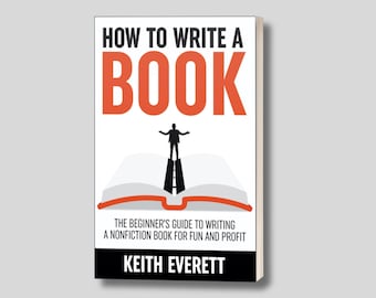 How To Write A Non-Fiction Book – Beginner's Guide (Digital), New Writers, Authors