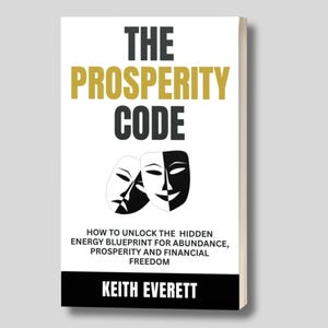 Könnte beinhalten: Ein Buch mit dem Titel "THE PROSPERITY CODE" mit schwarzer und goldener Schrift. Das Cover zeigt zwei stilisierte Maskenillustrationen und den Namen des Autors, Keith Everett. Der Untertitel des Buches lautet: "HOW TO UNLOCK THE HIDDEN ENERGY BLUEPRINT FOR ABUNDANCE, PROSPERITY AND FINANCIAL FREEDOM."