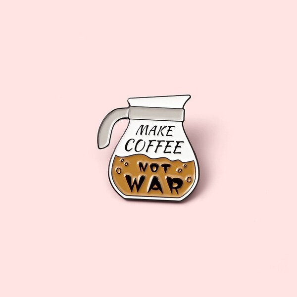 Make Coffee Not War Enamel pin | Caffeine | girlfriend Gift | Lapel Pins | Badge | Environmentally Friendly Alloy Enamel Pins For Backpacks