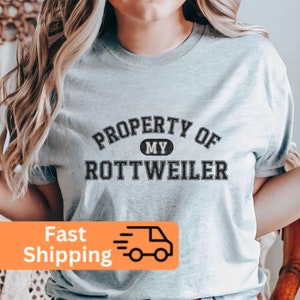 Property of My Rottweiler, Rottie Shirt, Rottie Mom, Rottie Dad Shirt, Rottie Mama Shirt, Dog Lover, Gift for Rottweiler Mama, Funny Rottie