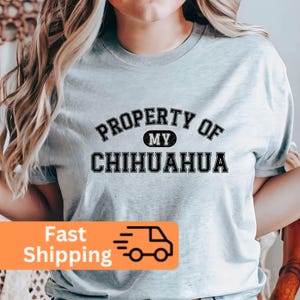 Property of My Chihuahua Shirt, Chihuahua Shirt, Chihuahua Mom Shirt, Chihuahua Dad, Chihuahua Mama, Dog Mama, Dog Lover, Chihuahua Gift