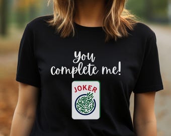 Mahjong Shirt, You Complete Me, Joker Tile, Funny Mahjong Shirt, Cute Mahjong Shirt, Game Shirt, Mahjong T-Shirt, Gift for Mom, Mahgal