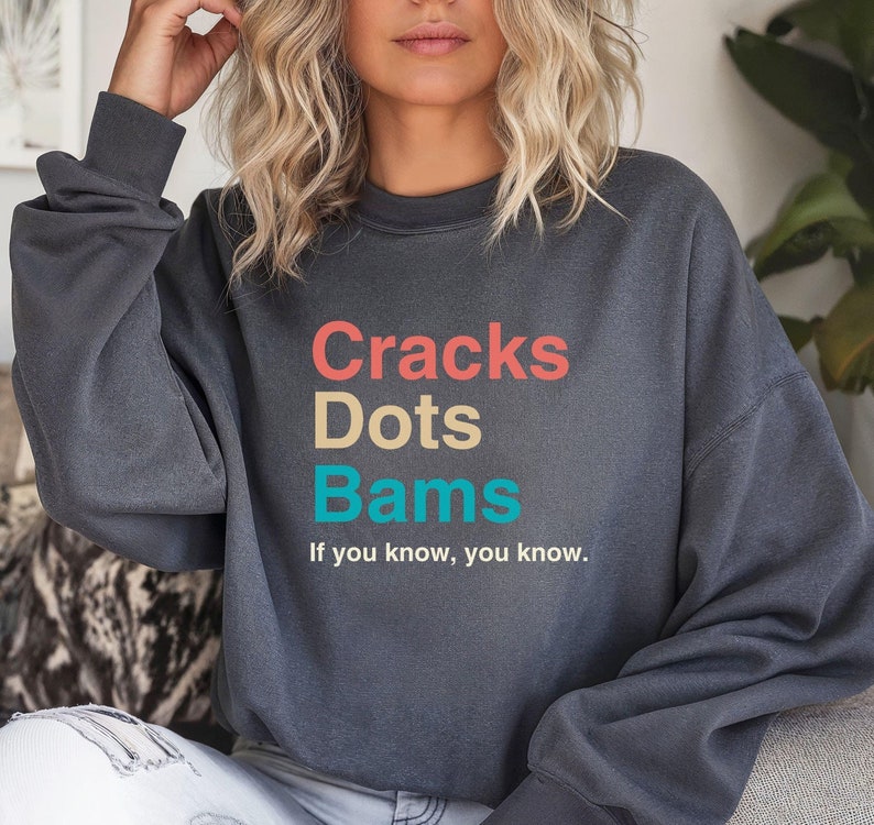 Cracks Dots Bams If you know you know sweatshirt