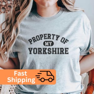 Property of My Yorkshire, Yorkshire Shirt, Yorkshire Mom, Yorkshire Mama, Yorkshire Dad, Dog Lover, Gift for Yorkshire Mama, Funny Yorkshire