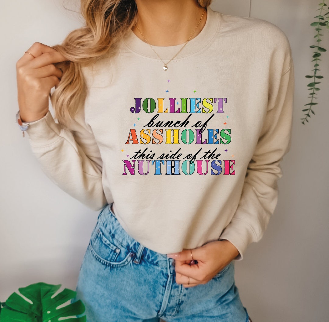 Jolliest Bunch of This Side of the Nuthouse Sweatshirt - Etsy