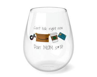 Can't Talk Right Now... MOM Stemless Wine Glass, 11.75oz