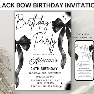 May include: Black and white birthday party invitation with a black bow design. The invitation includes the text "Birthday Party" and details for Adeline's 24th birthday, including date, time, and location. A mobile view link is also included.