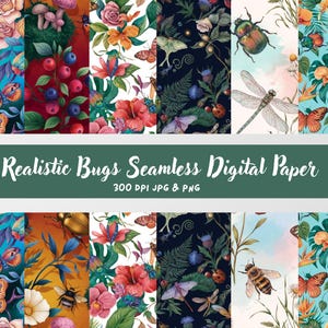 May include: A collection of digital paper patterns featuring realistic insects, butterflies, dragonflies, and bees amidst vibrant flowers and foliage. The text reads Realistic Bugs Seamless Digital Paper 300 DPI JPG & PNG.