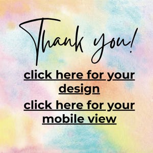 K&ouml;nnte beinhalten: Ein Aquarellhintergrund mit einer Mischung aus Pastellfarben, darunter Gelb, Rosa und Blau. Der Text "Thank you!" ist in eleganter schwarzer Schrift geschrieben, mit dem zus&auml;tzlichen Text "click here for your design" und "click here for your mobile view" darunter.