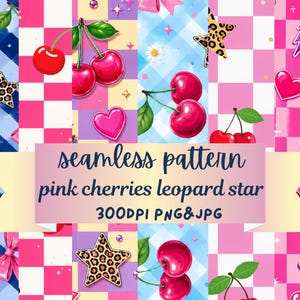 May include: A digital seamless pattern featuring pink and white checkered backgrounds, red cherries with green leaves, leopard print stars, pink hearts, bows, and purple lightning bolts. The text reads: seamless pattern pink cherries leopard star 300DPI PNG&JPG.