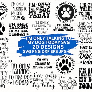 Ensemble Svg de citations de chien, je ne parle qu'à mon chien aujourd'hui, Svg pour amoureux des chiens, chemise pour chien, Svg de maman chien, amoureux des animaux de compagnie, téléchargement immédiat