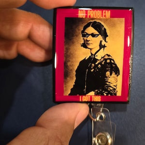 Florence Nightingale-&quot;No Problem I Got This&quot; Badge Reel