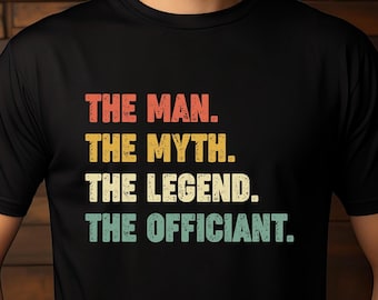 Funny Wedding Officiant T-Shirt: The Man, The Myth, The Legend