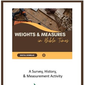 May include: A digital download titled "WEIGHTS & MEASURES in Bible Times." The image features a brown and orange banner with the title, a drill, and a person's hand working on wood. The text below reads "A Survey, History, & Measurement Activity."