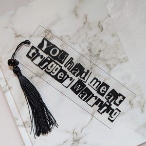 You Had Me At Trigger Warning Bookmark | Acrylic
