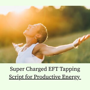 Puede incluir: Una mujer con una camiseta sin mangas blanca con los brazos extendidos, los ojos cerrados y la cabeza hacia atrás, bañada por el sol. La imagen incluye el texto "Super Charged EFT Tapping Script for Productive Energy_."