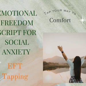 May include: An image with text that reads "EMOTIONAL FREEDOM SCRIPT FOR SOCIAL ANXIETY" and "EFT Tapping". A person with arms raised is in the background. The text "Tap your way to Comfort" is also present.