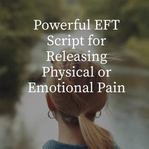 May include: A person with blonde hair in a ponytail, wearing a denim shirt, is seen from the back. The image has text that says: "Powerful EFT Script for Releasing Physical or Emotional Pain."