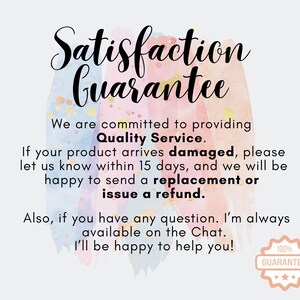 May include: A light background with watercolour paint strokes in blue, pink, and yellow, featuring the text "Satisfaction Guarantee". The text details a commitment to quality service, replacements, and refunds.