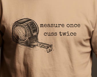 Funny Measuring Tape Tee, Unisex Jersey T-Shirt, Gift for Handyman, DIY Lover, Punny Graphic Tee, Home Improvement Gift, gift for dad