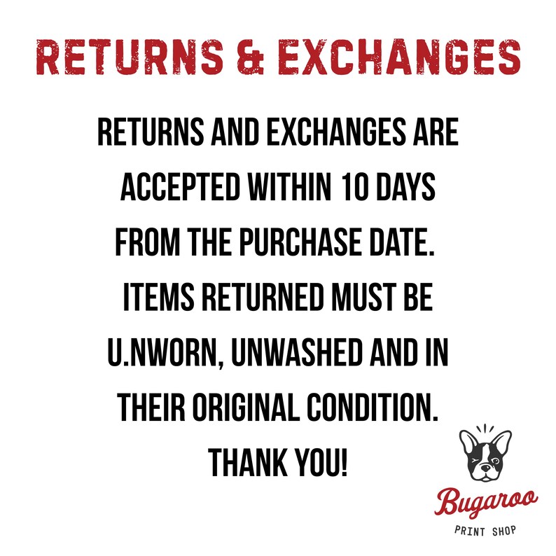 May include: White background with the text "RETURNS & EXCHANGES". The text states that returns and exchanges are accepted within 10 days from the purchase date. Items must be unworn, unwashed, and in their original condition. The Bugaroo Print Shop logo is in the bottom right corner.