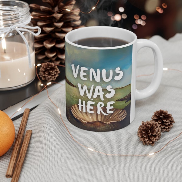 Venus was here! Quote Print, 11oz Ceramic Mug, Coffee Mug, festa della mamma, festa per papà, regalo per anniversario.