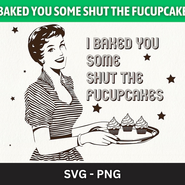 I Baked You Some Shut The Fucupcakes Shirt, Funny Baking T-shirt, Baking Shirt, Gift for Bakers, Baker Gift, Baking Gift for Mom, Housewife