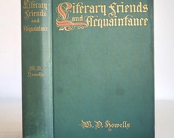 May include: A green hardcover book titled "Literary Friends and Acquaintance" by W. D. Howells.