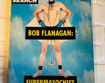 Mature Content-Bob Flanagan: Supermasochist, A book covering his performance Art in dealing with a disability