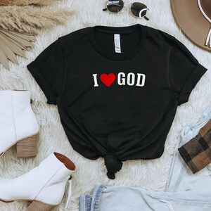 Jesus Shirt, I love God Tshirt, Christian Shirt, Faith Shirt, Jesus Shirts, Religious Shirt, Bible Verses