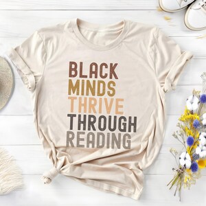 Black Minds Thrive Through Reading Shirt, Black History Shirt, Melanin Shirt, Black History Month, African American, Black Pride