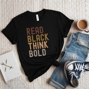 Read Black think Bold Shirt, Black History Shirt, Melanin Shirt, Black History Month, African American, Black Pride, Black books